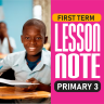 FIRST TERM LESSON NOTES FOR PRIMARY 3